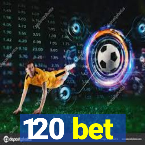 120 bet